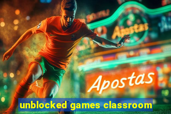 unblocked games classroom